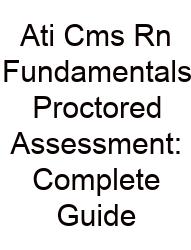 Ati Cms Rn Fundamentals Proctored Assessment: Complete Guide
