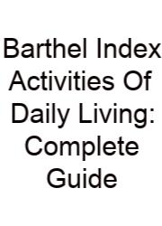 Barthel Index Activities Of Daily Living: Complete Guide