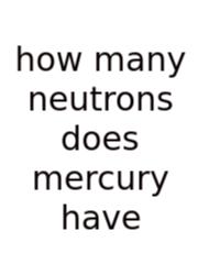How Many Neutrons Does Mercury Have