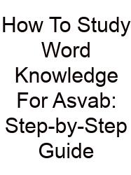 How To Study Word Knowledge For Asvab: Step-by-Step Guide
