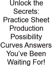 Unlock The Secrets: Practice Sheet Production Possibility Curves Answers You’ve Been Waiting For!