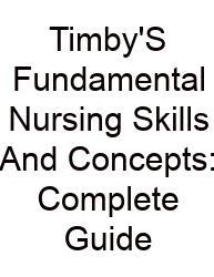 Timby'S Fundamental Nursing Skills And Concepts: Complete Guide